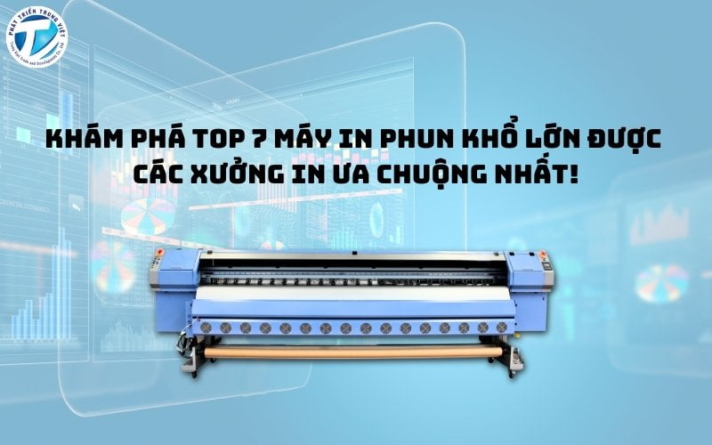 Khám Phá TOP 7 Máy In Bạt Khổ Lớn Được Các Xưởng In Ưa Chuộng Nhất!